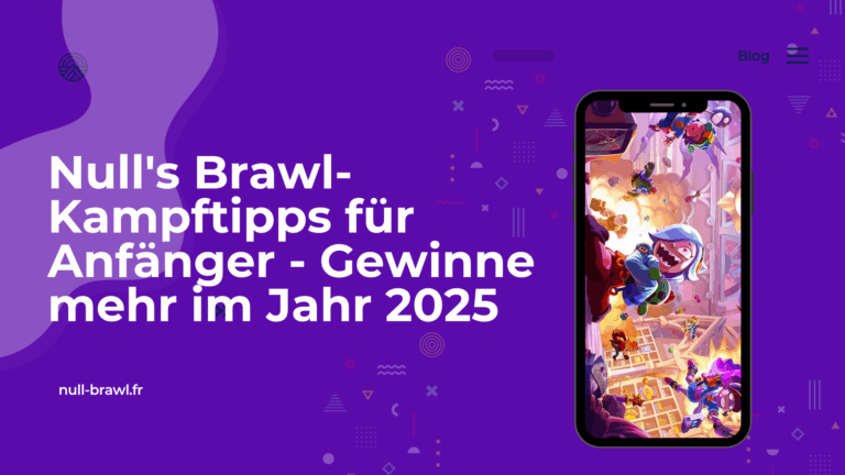 Null’s Brawl-Kampftipps für Anfänger – Gewinne mehr im Jahr 2025