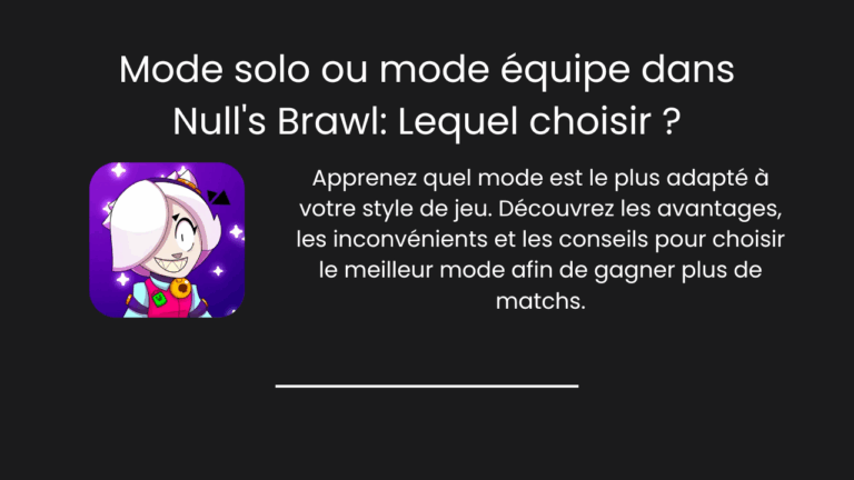 Solo vs Team modes dans Null’s Brawl : Lequel choisir?