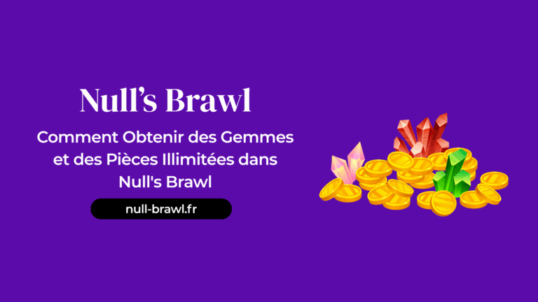 Comment Obtenir des Gemmes et des Pièces Illimitées dans Null’s Brawl